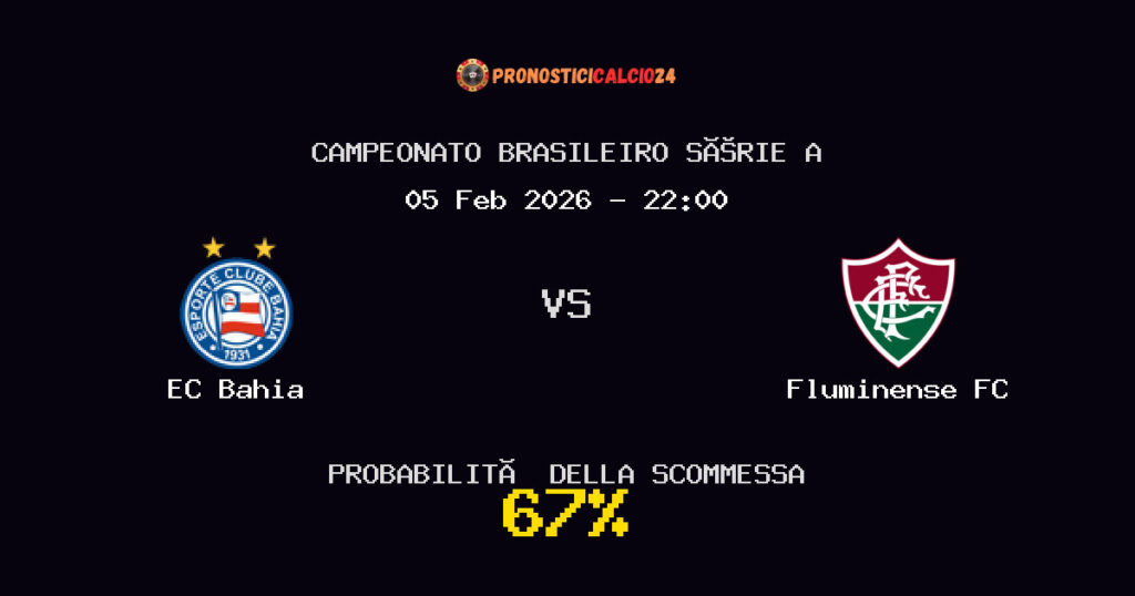 EC Bahia vs Fluminense FC Pronostici - Campeonato Brasileiro Série A - IL CONSIGLIO