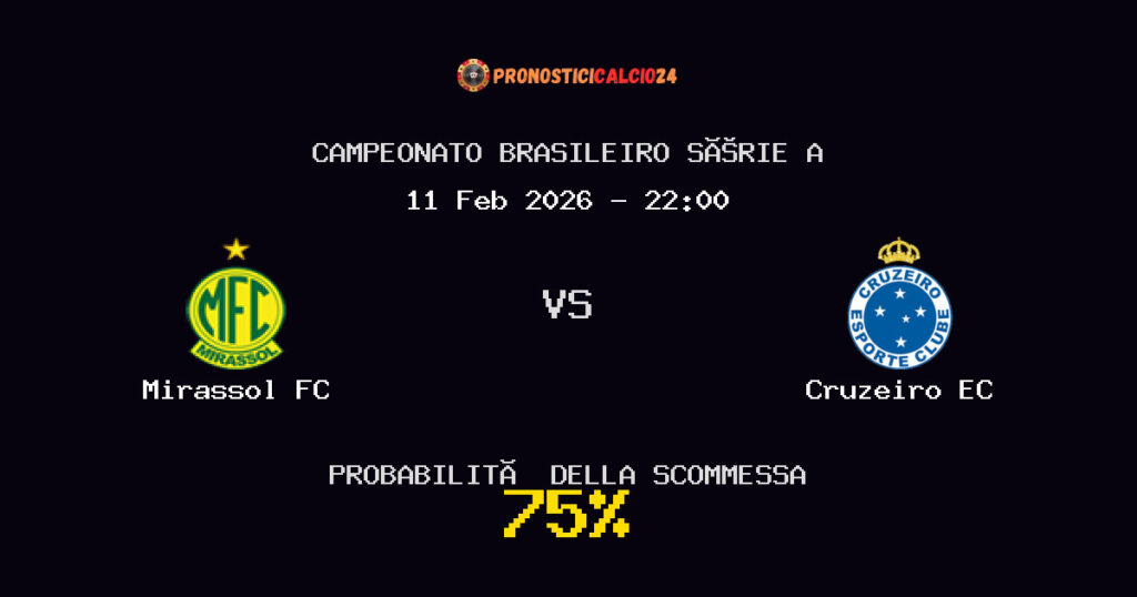 Mirassol FC vs Cruzeiro EC Pronostici - Campeonato Brasileiro Série A - IL CONSIGLIO