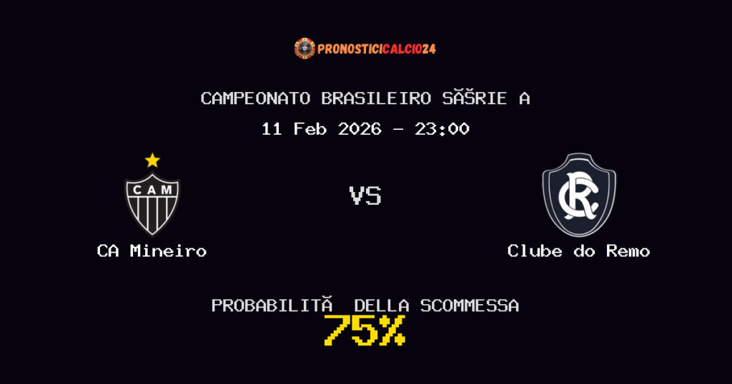 CA Mineiro vs Clube do Remo Pronostici - Campeonato Brasileiro Série A - IL CONSIGLIO
