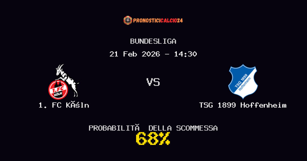 1. FC Köln vs TSG 1899 Hoffenheim Pronostici - Bundesliga - IL CONSIGLIO