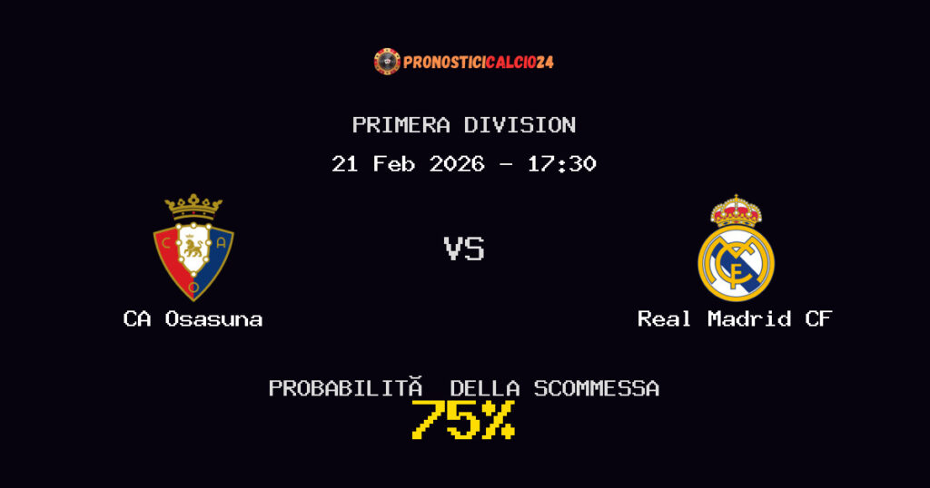 CA Osasuna vs Real Madrid CF Pronostici - Primera Division - IL CONSIGLIO