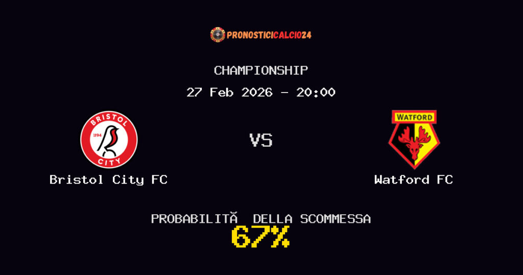 Bristol City FC vs Watford FC Pronostici - Championship - IL CONSIGLIO