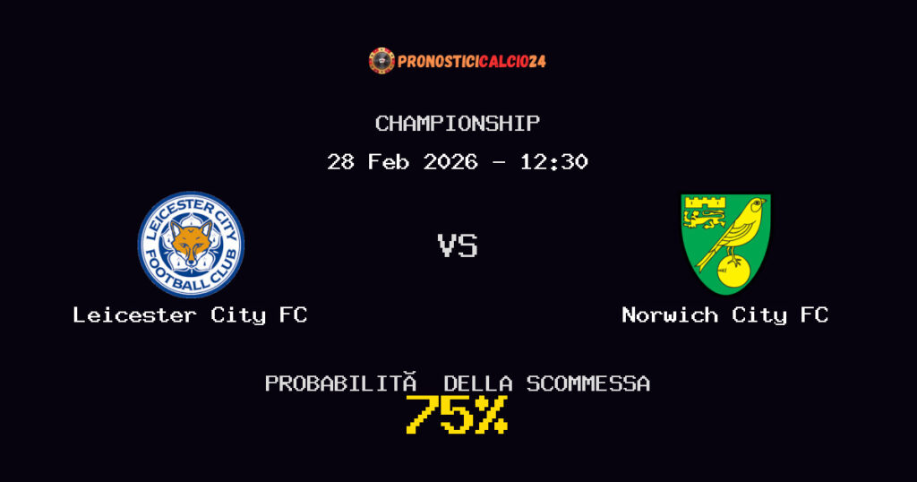 Leicester City FC vs Norwich City FC Pronostici - Championship - IL CONSIGLIO