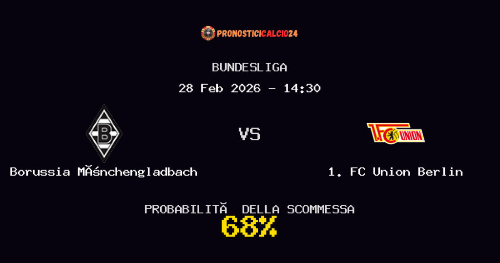 Borussia Mönchengladbach vs 1. FC Union Berlin Pronostici - Bundesliga - IL CONSIGLIO