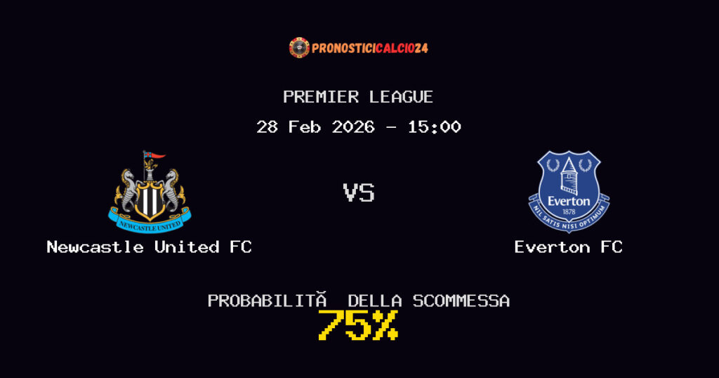 Newcastle United FC vs Everton FC Pronostici - Premier League - IL CONSIGLIO