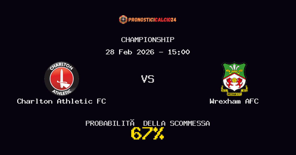 Charlton Athletic FC vs Wrexham AFC Pronostici - Championship - IL CONSIGLIO