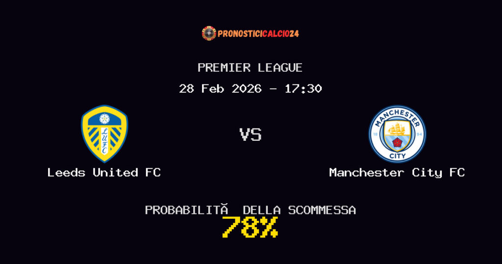 Leeds United FC vs Manchester City FC Pronostici - Premier League - IL CONSIGLIO