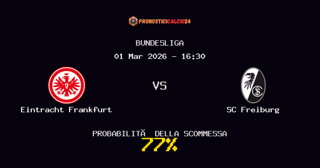 Eintracht Frankfurt vs SC Freiburg Pronostici - Bundesliga - IL CONSIGLIO