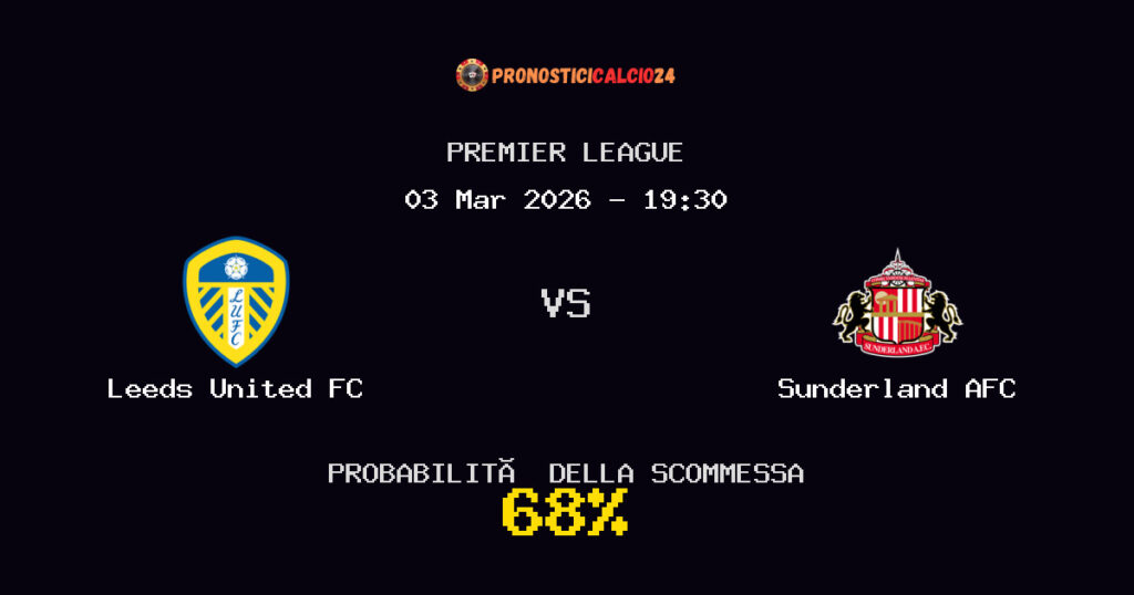 Leeds United FC vs Sunderland AFC Pronostici - Premier League - IL CONSIGLIO