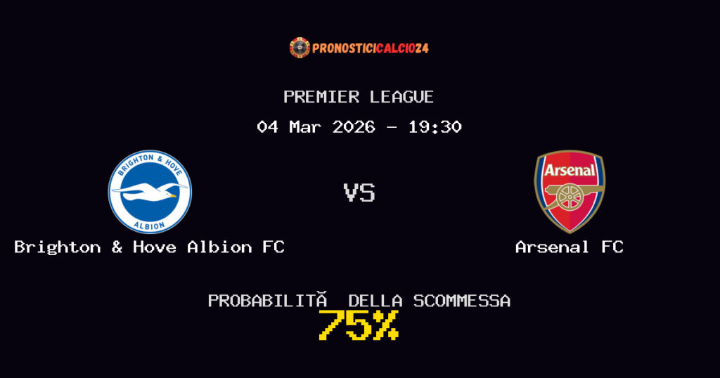 Brighton & Hove Albion FC vs Arsenal FC Pronostici - Premier League - IL CONSIGLIO