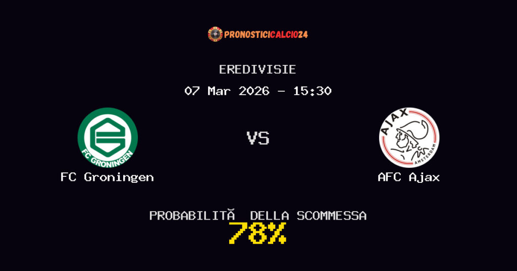 FC Groningen vs AFC Ajax Pronostici - Eredivisie - IL CONSIGLIO
