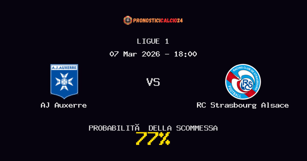 AJ Auxerre vs RC Strasbourg Alsace Pronostici - Ligue 1 - IL CONSIGLIO