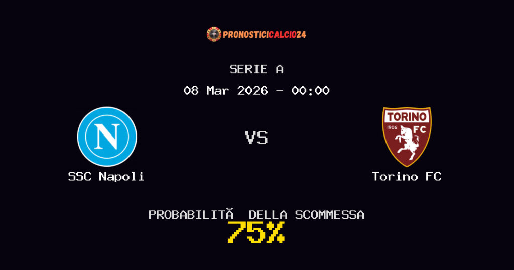 SSC Napoli vs Torino FC Pronostici - Serie A - IL CONSIGLIO