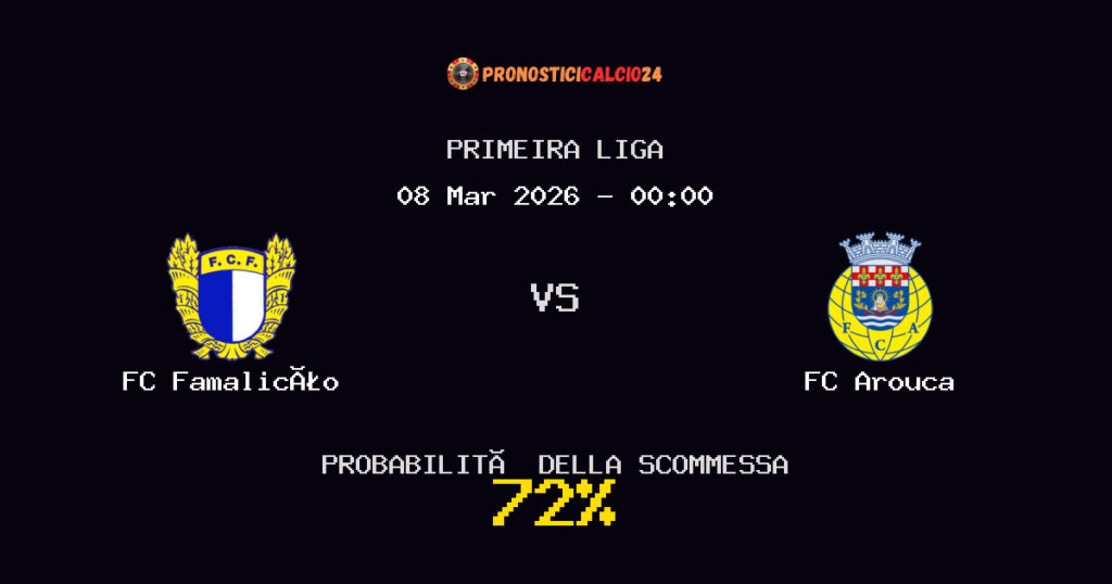FC Famalicão vs FC Arouca Pronostici - Primeira Liga - IL CONSIGLIO