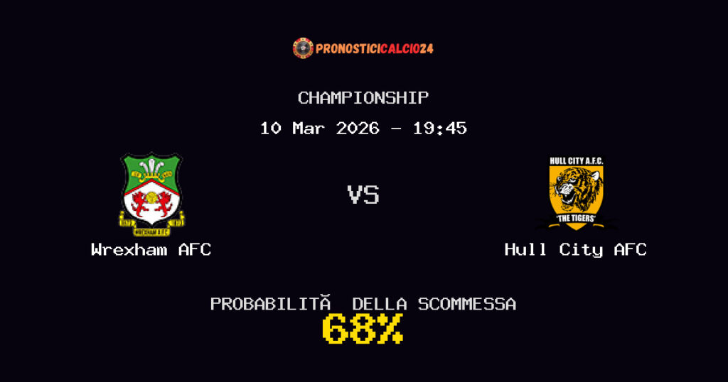 Wrexham AFC vs Hull City AFC Pronostici - Championship - IL CONSIGLIO