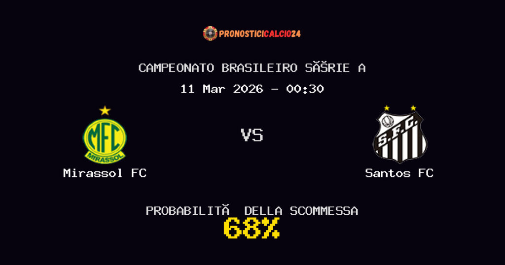 Mirassol FC vs Santos FC Pronostici - Campeonato Brasileiro Série A - IL CONSIGLIO