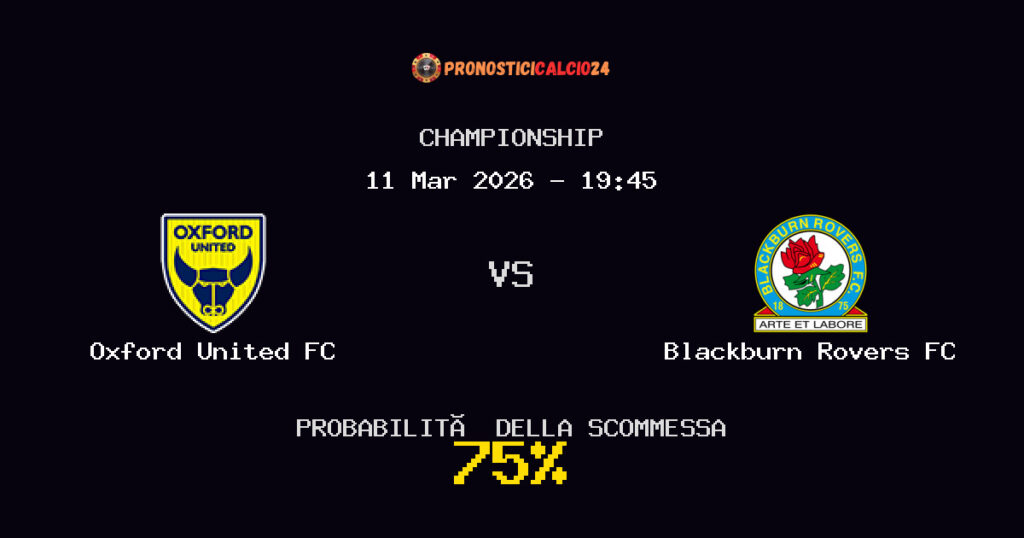 Oxford United FC vs Blackburn Rovers FC Pronostici - Championship - IL CONSIGLIO