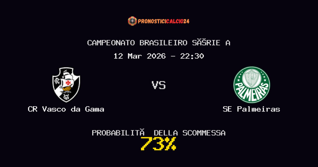 CR Vasco da Gama vs SE Palmeiras Pronostici - Campeonato Brasileiro Série A - IL CONSIGLIO