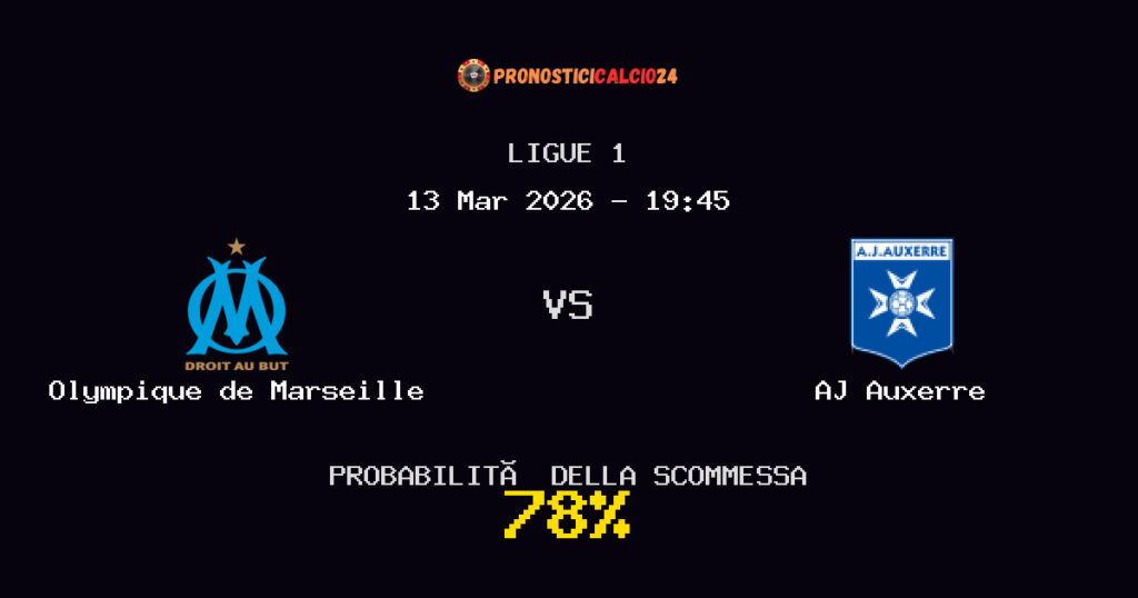 Olympique de Marseille vs AJ Auxerre Pronostici - Ligue 1 - IL CONSIGLIO