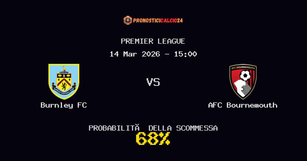 Burnley FC vs AFC Bournemouth Pronostici - Premier League - IL CONSIGLIO