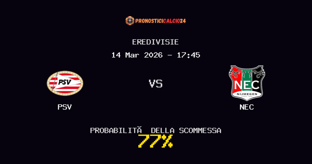 PSV vs NEC Pronostici - Eredivisie - IL CONSIGLIO