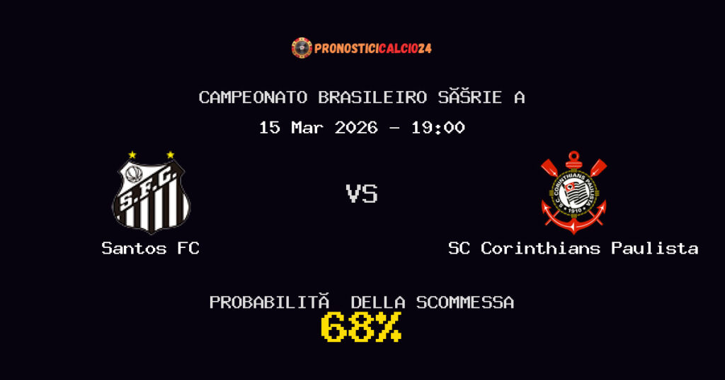 Santos FC vs SC Corinthians Paulista Pronostici - Campeonato Brasileiro Série A - IL CONSIGLIO