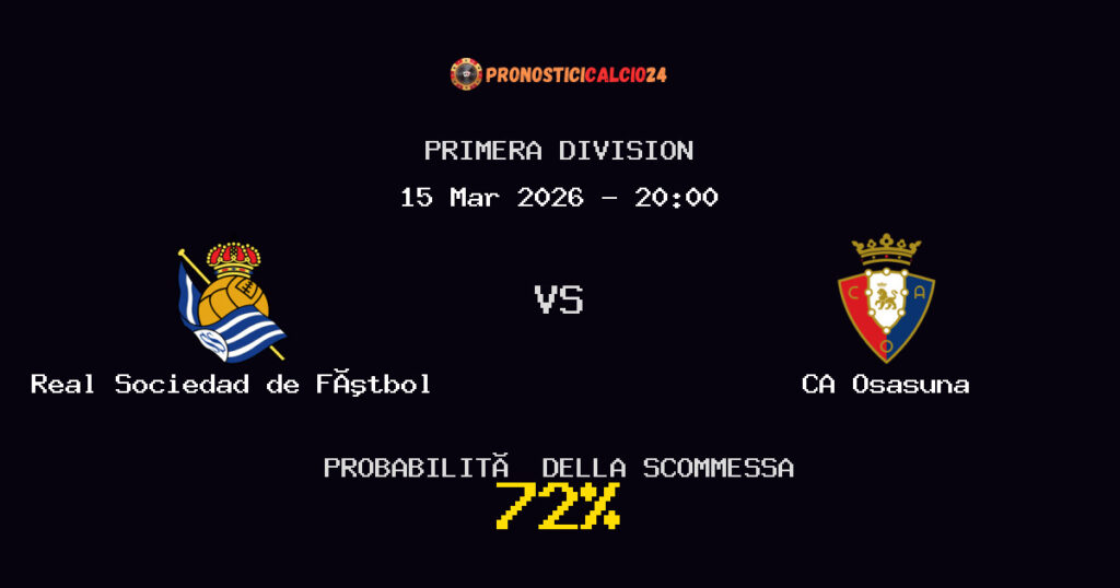 Real Sociedad de Fútbol vs CA Osasuna Pronostici - Primera Division - IL CONSIGLIO