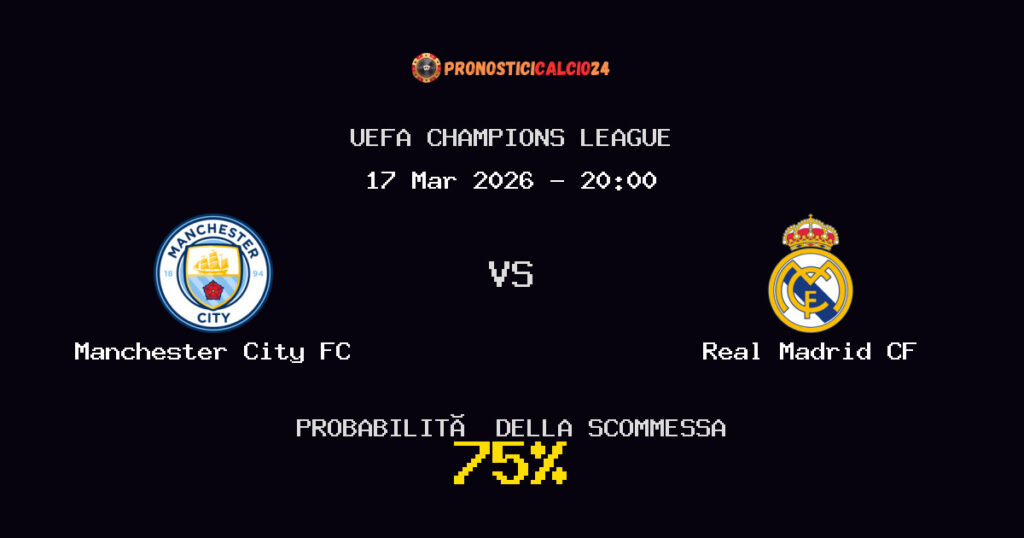 Manchester City FC vs Real Madrid CF Pronostici - UEFA Champions League - IL CONSIGLIO