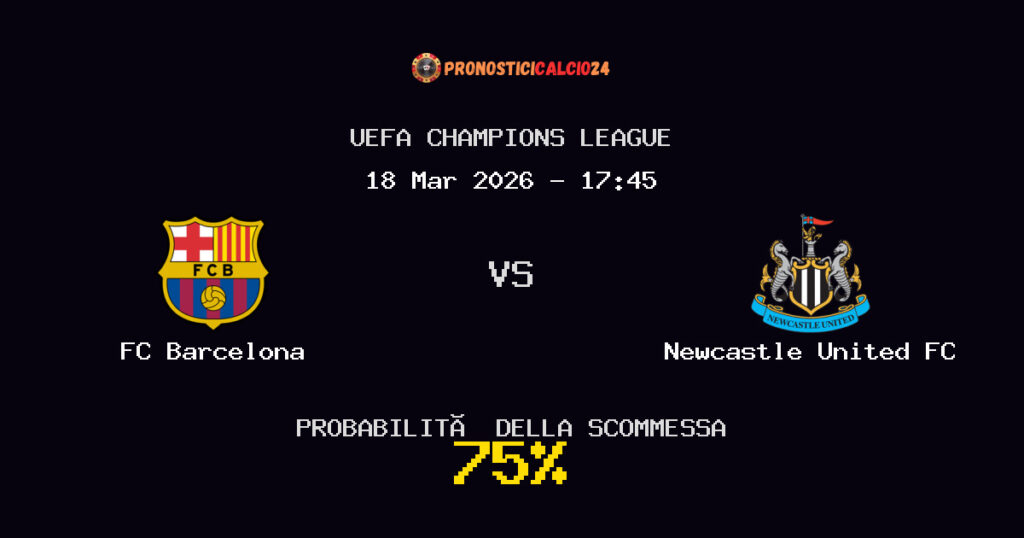 FC Barcelona vs Newcastle United FC Pronostici - UEFA Champions League - IL CONSIGLIO
