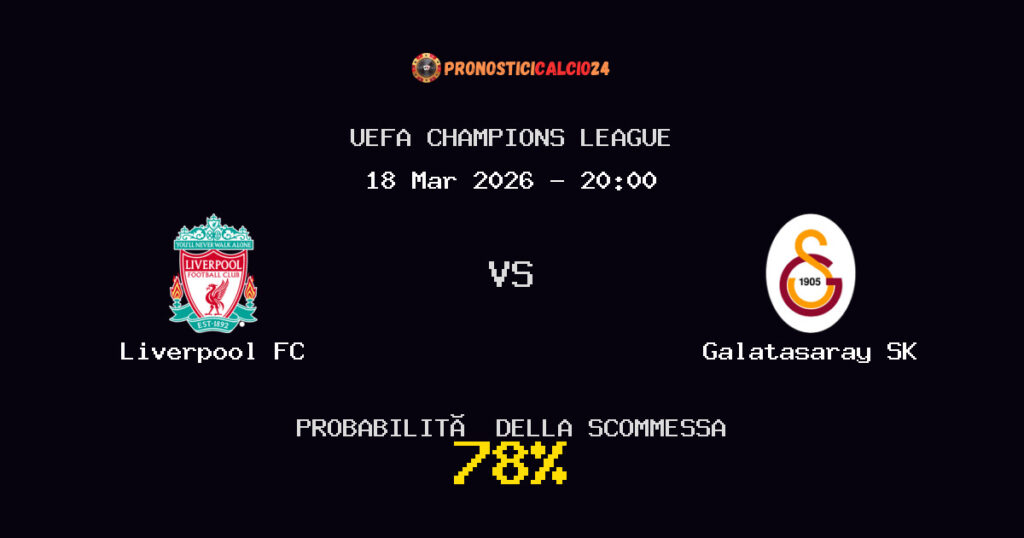 Liverpool FC vs Galatasaray SK Pronostici - UEFA Champions League - IL CONSIGLIO