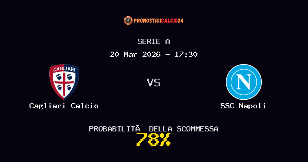 Cagliari Calcio vs SSC Napoli Pronostici - Serie A - IL CONSIGLIO