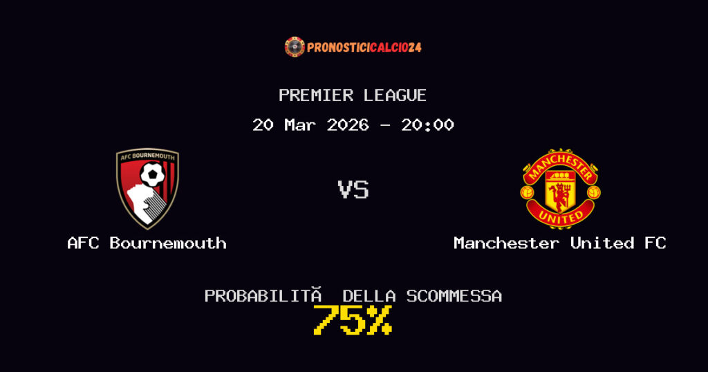 AFC Bournemouth vs Manchester United FC Pronostici - Premier League - IL CONSIGLIO