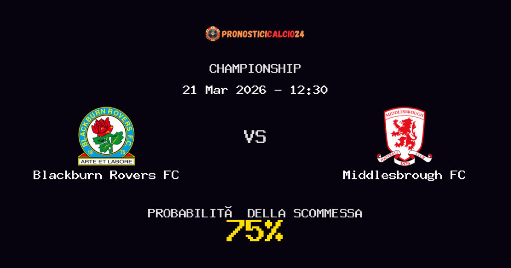 Blackburn Rovers FC vs Middlesbrough FC Pronostici - Championship - IL CONSIGLIO