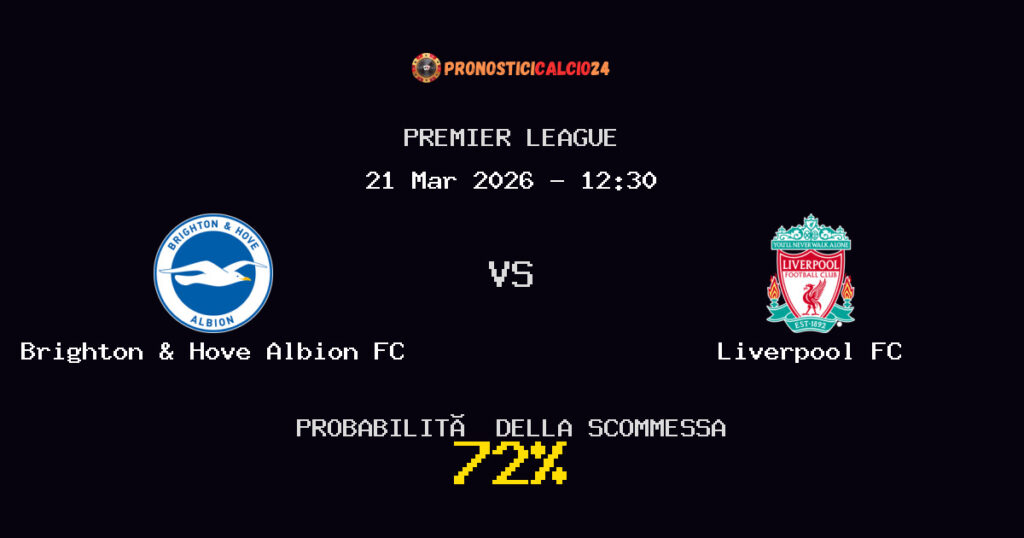 Brighton & Hove Albion FC vs Liverpool FC Pronostici - Premier League - IL CONSIGLIO