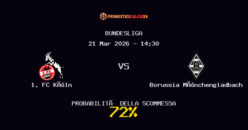 1. FC Köln vs Borussia Mönchengladbach Pronostici - Bundesliga - IL CONSIGLIO