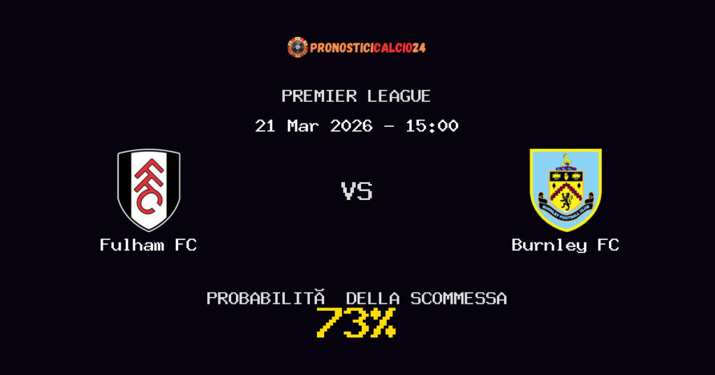 Fulham FC vs Burnley FC Pronostici - Premier League - IL CONSIGLIO