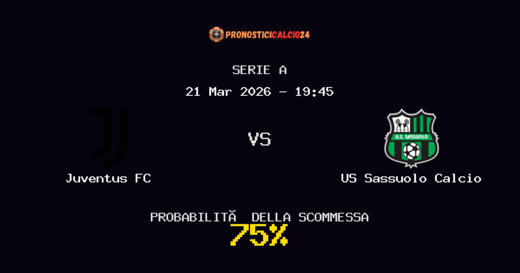 Juventus FC vs US Sassuolo Calcio Pronostici - Serie A - IL CONSIGLIO
