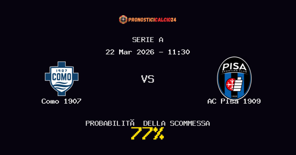 Como 1907 vs AC Pisa 1909 Pronostici - Serie A - IL CONSIGLIO
