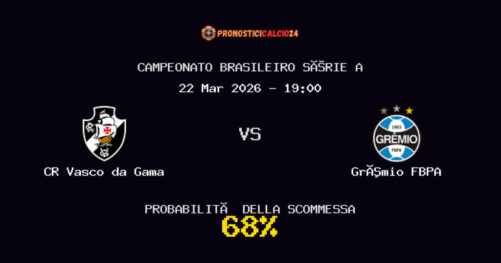 CR Vasco da Gama vs Grêmio FBPA Pronostici - Campeonato Brasileiro Série A - IL CONSIGLIO