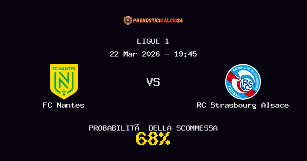 FC Nantes vs RC Strasbourg Alsace Pronostici - Ligue 1 - IL CONSIGLIO
