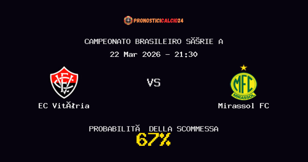 EC Vitória vs Mirassol FC Pronostici - Campeonato Brasileiro Série A - IL CONSIGLIO