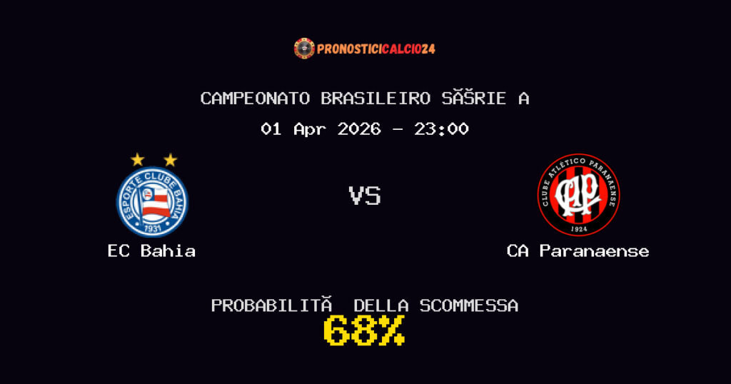 EC Bahia vs CA Paranaense Pronostici - Campeonato Brasileiro Série A - IL CONSIGLIO