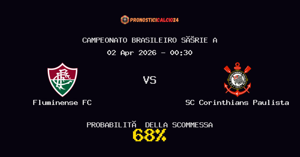 Fluminense FC vs SC Corinthians Paulista Pronostici - Campeonato Brasileiro Série A - IL CONSIGLIO