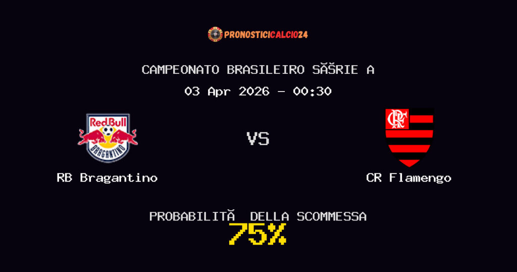 RB Bragantino vs CR Flamengo Pronostici - Campeonato Brasileiro Série A - IL CONSIGLIO