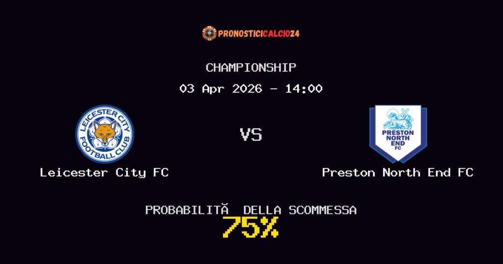 Leicester City FC vs Preston North End FC Pronostici - Championship - IL CONSIGLIO