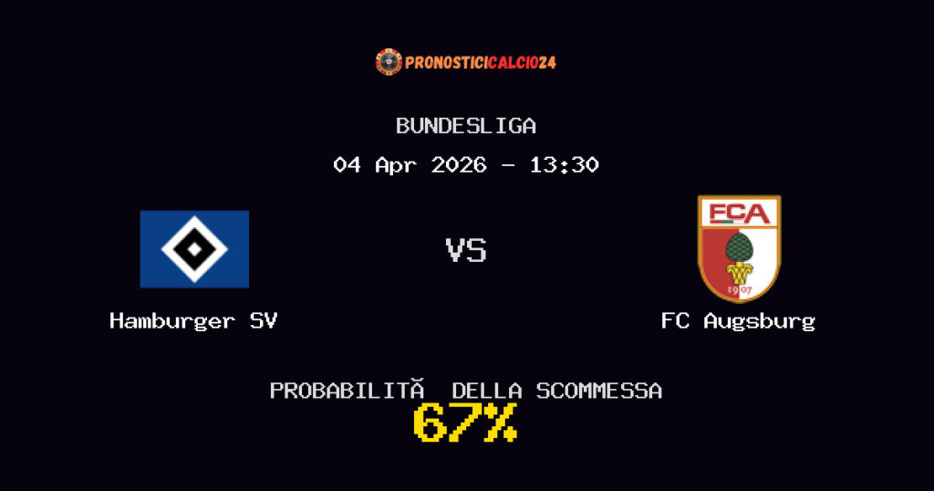 Hamburger SV vs FC Augsburg Pronostici - Bundesliga - IL CONSIGLIO