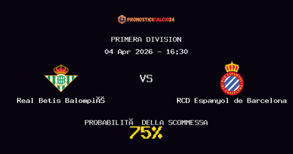 Real Betis Balompié vs RCD Espanyol de Barcelona Pronostici - Primera Division - IL CONSIGLIO