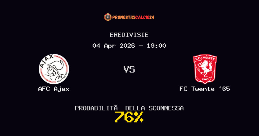 AFC Ajax vs FC Twente '65 Pronostici - Eredivisie - IL CONSIGLIO