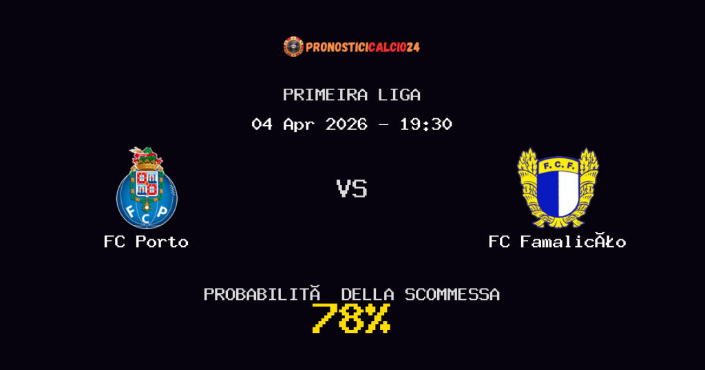 FC Porto vs FC Famalicão Pronostici - Primeira Liga - IL CONSIGLIO
