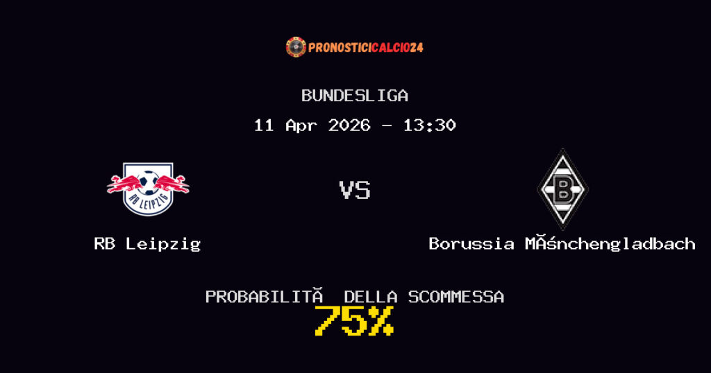 RB Leipzig vs Borussia Mönchengladbach Pronostici - Bundesliga - IL CONSIGLIO